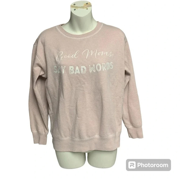 Maurice’s crew neck light pink sweatshirt size small Good Moms Say Bad Words - Picture 1 of 7